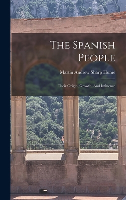 The Spanish People: Their Origin, Growth, And I... 1015852149 Book Cover