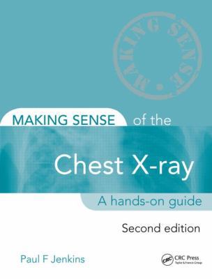 Making Sense of the Chest X-Ray: A Hands-On Guide B01MR3ANRC Book Cover