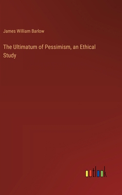 The Ultimatum of Pessimism, an Ethical Study 3385413257 Book Cover