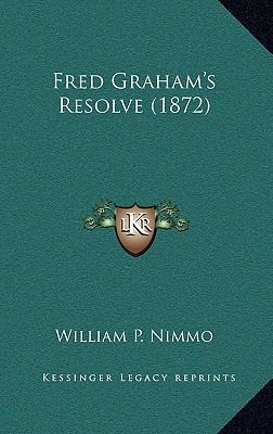 Fred Graham's Resolve (1872) 1165533324 Book Cover