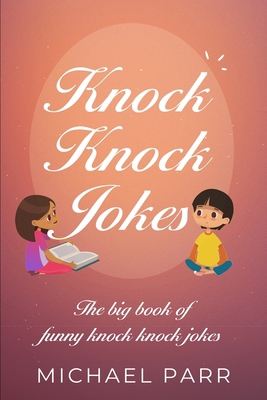 Knock Knock Jokes: The big book of funny knock ... 1673247849 Book Cover