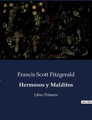 Hermosos y Malditos: Libro Primero [Spanish] B0C6JFYP28 Book Cover