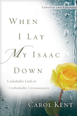 When I Lay My Isaac Down: Unshakable Faith in U... 1641582723 Book Cover