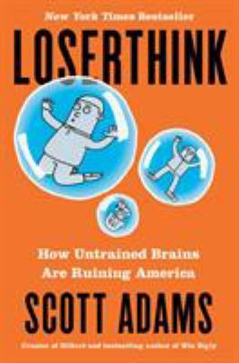 Loserthink: How Untrained Brains Are Ruining th... 0593086333 Book Cover