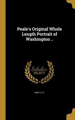 Peale's Original Whole Length Portrait of Washi... 1373602546 Book Cover