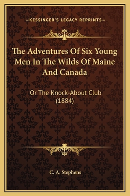 The Adventures Of Six Young Men In The Wilds Of... 1169303854 Book Cover
