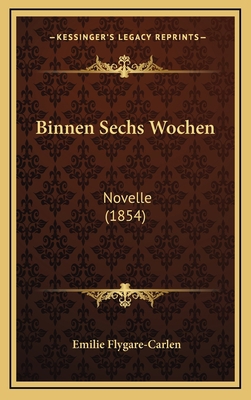 Binnen Sechs Wochen: Novelle (1854) [German] 1167821556 Book Cover