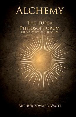 Alchemy - The Turba Philosophorum or Assembly o... 1528711491 Book Cover