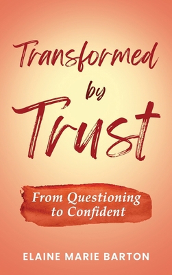 Transformed by Trust: From Questioning to Confi... 1683149556 Book Cover