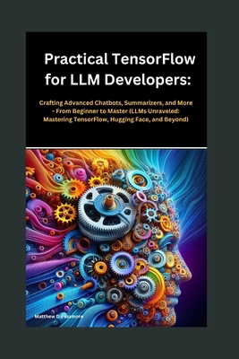 Practical TensorFlow for LLM Developers: Crafti... B0D59GCZC3 Book Cover