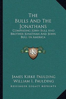 The Bulls And The Jonathans: Comprising John Bu... 1163110639 Book Cover