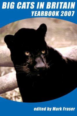 Big Cats in Britain Yearbook 2007 1905723091 Book Cover