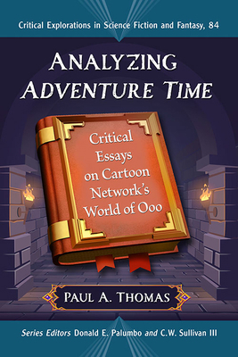 Analyzing Adventure Time: Critical Essays on Ca... 1476678588 Book Cover