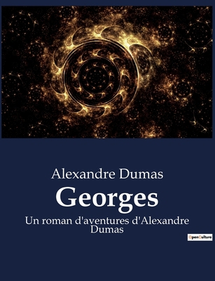 Georges: Un roman d'aventures d'Alexandre Dumas [French] B0BTH71Q8C Book Cover