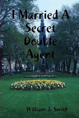 I Married A Secret Double Agent 1387321846 Book Cover