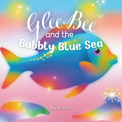 Glee Bee and the Bubbly Blue Sea: Fish children... B0D2KPRWPL Book Cover