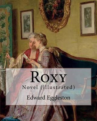 Roxy. By: Edward Eggleston: Novel (illustrated) 1978078323 Book Cover