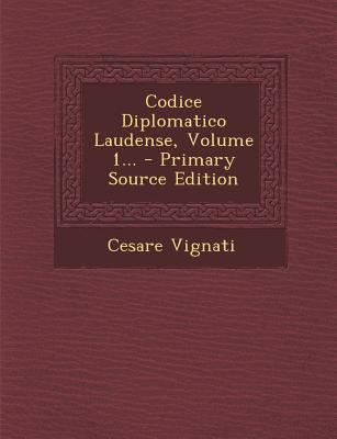 Codice Diplomatico Laudense, Volume 1... [Italian] 1294080814 Book Cover