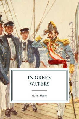 In Greek Waters: A Story of the Grecian War of ... B08PJP57D2 Book Cover