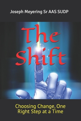 The Shift: Choosing Change, One Right Step at a... B0F8HN2ZJV Book Cover