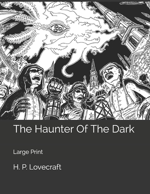 The Haunter Of The Dark: Large Print 1698942664 Book Cover