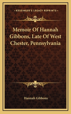 Memoir of Hannah Gibbons, Late of West Chester,... 1163448591 Book Cover