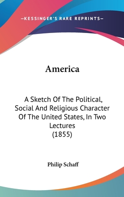 America: A Sketch Of The Political, Social And ... 0548926727 Book Cover