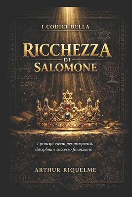 I Codici della Ricchezza di Salomone [Italian] B0D17B1MB5 Book Cover