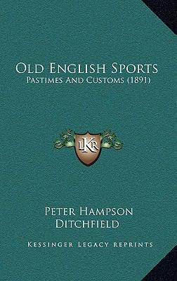 Old English Sports: Pastimes And Customs (1891) 1165619377 Book Cover