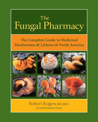 The Fungal Pharmacy: The Complete Guide to Medi... 1556439539 Book Cover