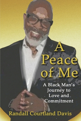 A Peace of Me: A Black Man's Journey to Love an... 1736370618 Book Cover