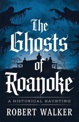 The Ghosts of Roanoke: A Historical Haunting B0F11PTJGX Book Cover