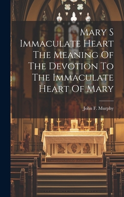 Mary S Immaculate Heart The Meaning Of The Devo... 1019460881 Book Cover