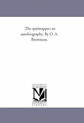 The Spirit-Rapper; An Autobiography. by O. A. B... 1425545459 Book Cover