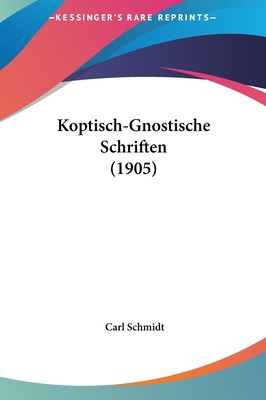 Koptisch-Gnostische Schriften (1905) [German] 1161893520 Book Cover