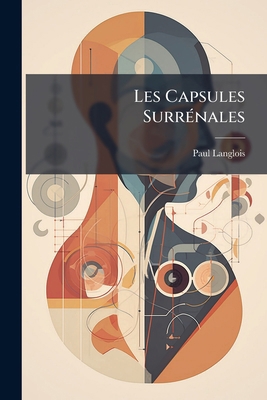 Les Capsules Surrénales [French] 1147637113 Book Cover