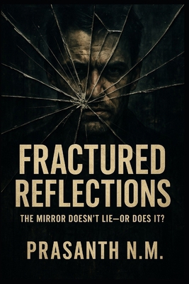 Fractured Reflections: The Mirror Doesn't Lie, ... B0FLF7HKZ2 Book Cover