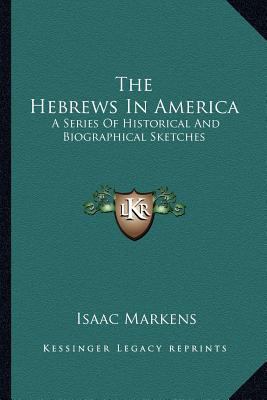 The Hebrews In America: A Series Of Historical ... 116328789X Book Cover