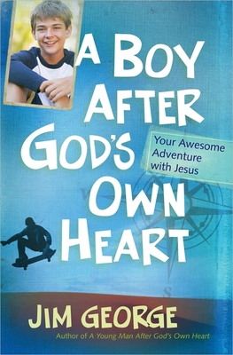 A Boy After God's Own Heart: Your Awesome Adven... 0736945024 Book Cover