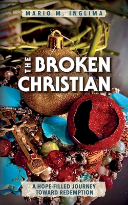 The Broken Christian: A Hope-Filled Journey Tow... 1638372489 Book Cover