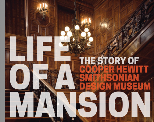 Life of a Mansion: The Story of Cooper Hewitt, ... 0910503710 Book Cover