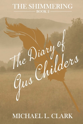 The Diary of Gus Childers: The Shimmering - Boo... 173569861X Book Cover