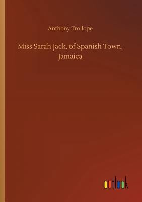 Miss Sarah Jack, of Spanish Town, Jamaica 3732635422 Book Cover