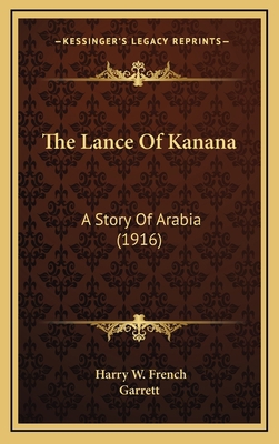The Lance Of Kanana: A Story Of Arabia (1916) 1164245023 Book Cover