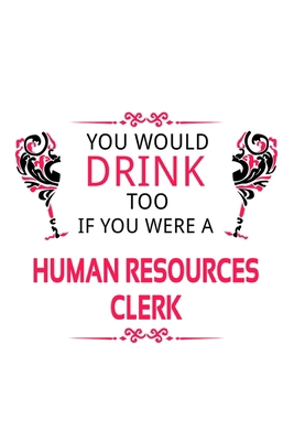 You Would Drink Too If You Were A Human Resourc... 1699860661 Book Cover