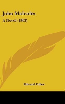 John Malcolm: A Novel (1902) 1104288311 Book Cover