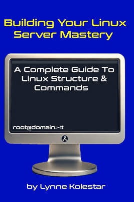 Building Your Linux Server Mastery: A Complete ... B0DNXNCL77 Book Cover