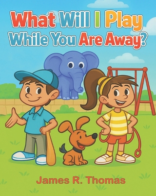 What Will I Play While You Are Away? 1971190055 Book Cover