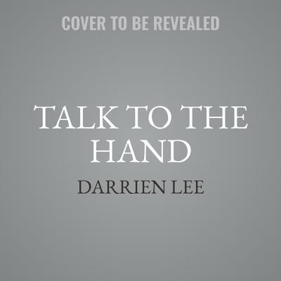 Talk to the Hand 1538532808 Book Cover