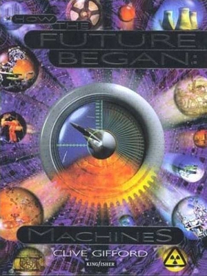 How The Future Began: Machines: Machines 0753451883 Book Cover